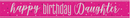 Unique Glitz Pink Birthday Daughter Banner 9ft