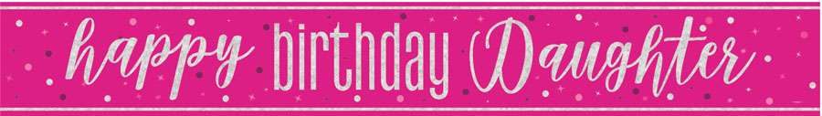 Unique Glitz Pink Birthday Daughter Banner 9ft