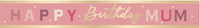 Unique Banner Happy Birthday Mum Dusky Pink 9ft
